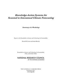 Knowledge-Action Systems for Seasonal to Interannual Climate Forecasting: Summary of a Workshop