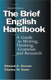 The Brief English Handbook: A Guide to Writing, Thinking, Grammar, and Research, Seventh Edition