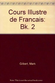 Cours Illustre De Francais: Pupil's Book 2