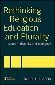 Rethinking Religious Education and Plurality: Issues in Diversity and Pedagogy