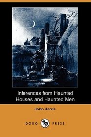 Inferences from Haunted Houses and Haunted Men (Dodo Press)