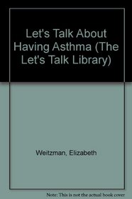 Let's Talk About Having Asthma (The Let's Talk Library)