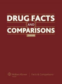 Drug Facts and Comparisons 2008: Published by Facts & Comparisons (Drug Facts and Comparisons)