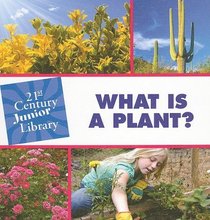 What is a Plant? (Junior 21st Century Library: Plants)