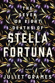 The Seven or Eight Deaths of Stella Fortuna: A Novel