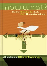 Now What? God's Guide to Life for Graduates