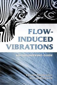 Flow-Induced Vibrations : An Engineering Guide