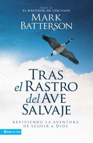 Tras el rastro del Ave Salvaje: Reviviendo la aventura de seguir a Dios (Spanish Edition)