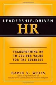 Leadership-Driven HR: Transforming HR to Deliver Value for the Business