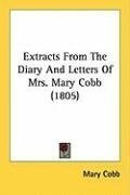 Extracts From The Diary And Letters Of Mrs. Mary Cobb (1805)