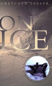On the Ice : An Intimate Portrait of Life at McMurdo Station, Antarctica (The World As Home)