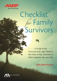 ABA/AARP Checklist for Family Survivors: A Guide to the Practical and Legal Matters You Have to Pay Attention to When Someone Dies