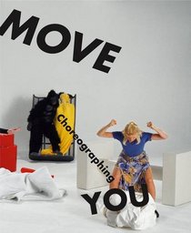 Move - Choreographing You: Art and Dance Since the 1960s
