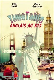 Timetable : Anglais au BTS, 1re et 2e anne, htellerie, restauration, tourisme (livre de l'lve)