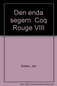 Den enda segern : Coq Rouge VIII (Swedish Edition)
