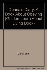 Donna's Diary: A Book About Obeying (Golden Learn About Living Book)
