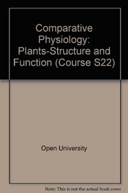 COMPARATIVE PHYSIOLOGY: PLANTS-STRUCTURE AND FUNCTION (COURSE S22)