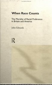 When Race Counts: The Morality of Racial Preference in Britain and America