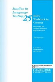 IELTS Washback in Context: Preparation for academic writing in higher education (Studies in Language Testing)