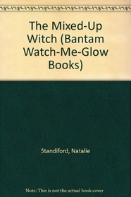 The Mixed-Up Witch (Bantam Watch-Me-Glow Books)