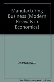 Manufacturing Business (Modern Revivals in Economics)