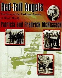 Red-Tail Angels : The Story of the Tuskegee Airmen of World War II