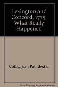 Lexington and Concord, 1775: What Really Happened