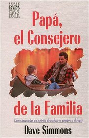 Papa, El Consejero De LA Famiia/Dad, the Family Counselor (Dad, the Family Shepherd Series)