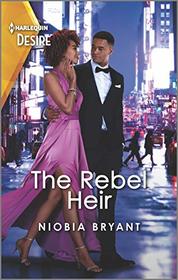 The Rebel Heir (Harlequin Desire, No 2807)