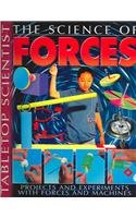 The Science of Forces: Projects and Experiments with Forces and Machines (Tabletop Scientist)