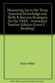 Measuring Up to the Texas Essential Knowledge and Skills & Success Strategies for the TAKS - Annotated Teacher Edition (Level C - Reading)