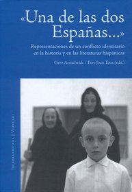Una de las dos Espanas» Representaciones de un conflicto identitario en la historia y en las literaturas hispanicas (Spanish Edition)