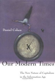 Our Modern Times: The Nature of Capitalism in the Information Age