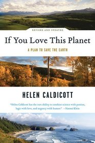 If You Love This Planet: A Plan to Save the Earth (Revised and updated)