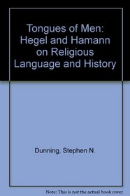 Tongues of Men Hegel and Hamann on Religious Language and History