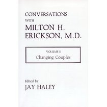 Conversations With Milton H. Erickson, MD: Changing Couples (Conversations with Milton H. Erickson)