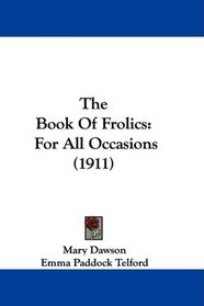 The Book Of Frolics: For All Occasions (1911)