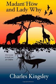 Madam How and Lady Why: First Lessons in Earth Lore for Children