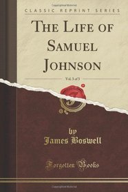 The Life of Samuel Johnson, Vol. 3 of 3 (Classic Reprint)