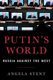 Putin's World: Russia Against the West