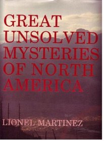 Great Unsolved Mysteries of North America