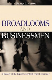 Broadlooms and Businessmen: A History of the Bigelow-Sanford Carpet Company