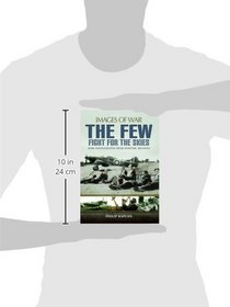 The Few: Fight for the Skies (Images of War)