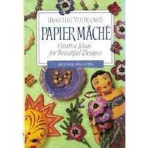 Making Your Own Papier Mache (Making your own series)