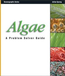 Algae: A Problem Solver Guide (Oceanographic Series)