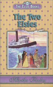 The Elsie Books : Vol. 11 - The Two Elsies (Elsie Books (Hibbard))