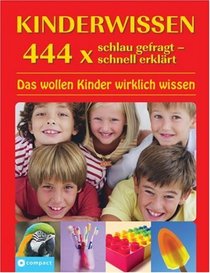 Kinderwissen 444 x schlau gefragt - schnell erklrt