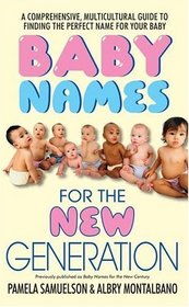 Baby Names for the New Generation: A Comprehensive, Mulitcultural Guide to Finding the Perfect Name for Your Baby