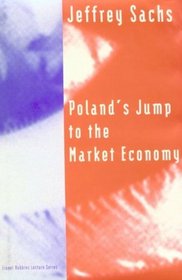 Poland's Jump to the Market Economy (Lionel Robbins Lectures)