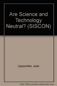Are Science and Technology Neutral? (SISCON)
